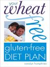Your Wheat-free, Gluten-free Diet Plan (eBook)